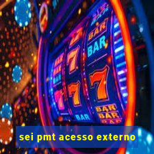 sei pmt acesso externo